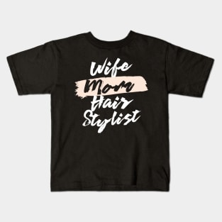 Cute Wife Mom Hair Stylist Gift Idea Kids T-Shirt